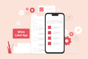 Unveiling How To Find A Best White Label App In 2024 For Business Growth
